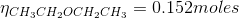 \eta_{CH_3CH_2OCH_2CH_3} = 0.152moles