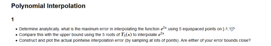 Polynomial Interpolation Determine analytically, what is the maximum error in interpolating the function e2x using 5 equispac