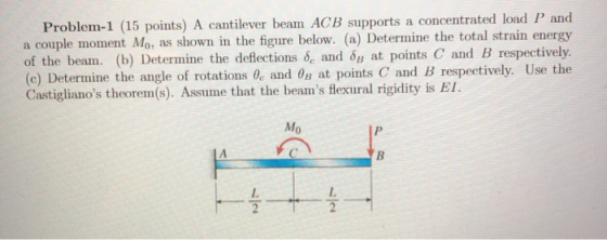Problem-1 (15 points) A cantilever beam ACB supports a concentrated load P and a couple moment Mo, as shown in the figure bel