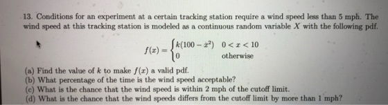 13. Conditions for an experiment at a certain tracking station require a wind speed less than 5 mph. The wind speed at this t