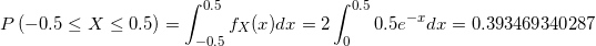 c0.5 e0.5 P(-0.5 X0.5) 0.5e d 0.393469340287 fx(x)da 2 -0,5