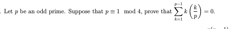 p-1 mod 4, prove that Σ k ( )-0. Let p be an odd prıme. Suppose that p k=1