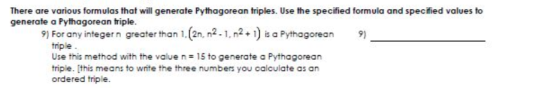 There are various formulas that will generate Pythagorean triples. Use the specified formula and specified values to generate