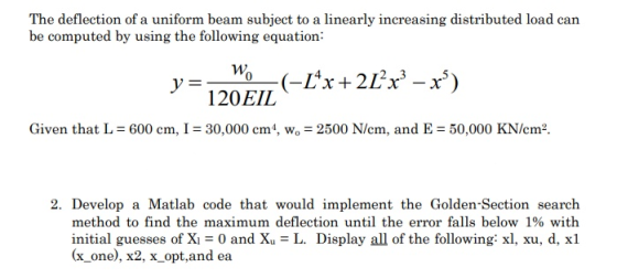The deflection of a uniform beam subject to a linearly increasing distributed load can be computed by using the following equ