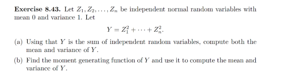 Exercise 8.43. Let Z1, Z2,... . Zn be independent normal random variables with mean 0 and variance 1. Let (a) Using that Y is