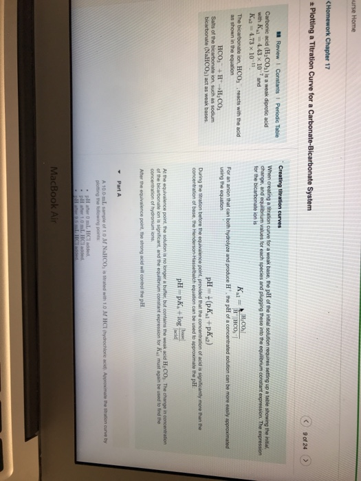 CHomework Chapter 17 Plotting a Titration Curve for a Carbonate-Bicarbonate System 9 of 24> Carbonic acid (H2COa) is a weak d