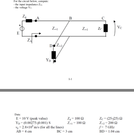 For the circuit be low, compute: - the input impedance Za; - the voltage Vc Zg A Vc Zoe Zoe Zc E ZA D Z.o2 YD I- Data: E-10 V