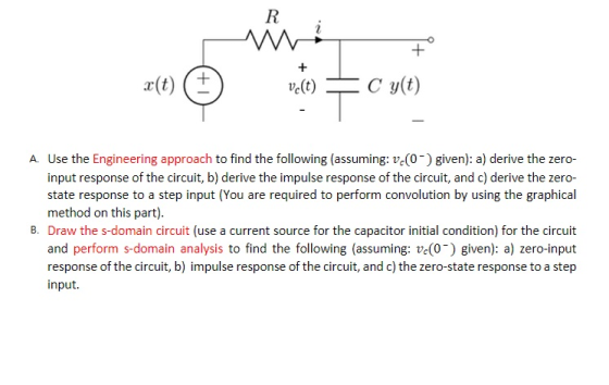 Use the Engineering approach to find the following (assuming: ve(0) given): a) derive the zero- input response of the circuit