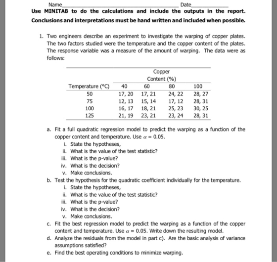 Use MINITAB to do the calculations and include the outputs in the report Conclusions and interpretations must be hand written