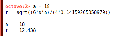 octave:2> a = 18 r sqrt((6 a*a)/(4*3.14159265358979)) 18 a = 12.438 (OL
