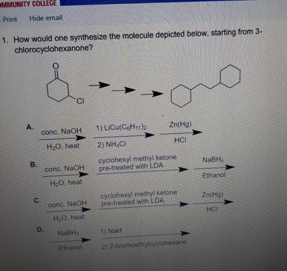 MMUNITY COLLEGE Print Hide email How would one synthesize the molecule depicted below, starting from 3- chlorocyclohexanone?