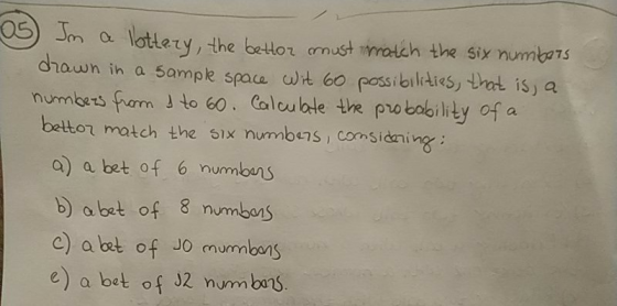 05 m a lottety, the betlor anust iwmaish the six numkens dhawn in a Sample spaa wt bo possibilidies hot is, a numberts fam to