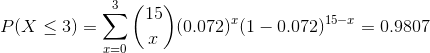 3) = Σ ( T)) (0.072)(1-0.072)15-1-0.9807 P(X