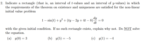 2. Indicate a rectangle (that is, an interval of t-values and an interval of y-values) in which the requirements of the theor