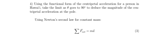 4) Using the functional form of the centripetal acceleration for a person in Hawaii, take the limit as θ goes to 900 to deduc