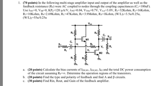 1 (70 points) In the following multi-stage amplifier input and output of the amplifier as well as the feedback resistance (RF