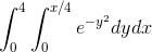 \int_{0}^{4} \int_{0}^{x/4} e^{-y^2} dydx