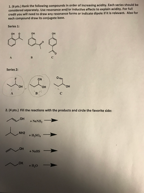 1. (6 pts.) Rank the following compounds in order of increasing acidity. Each series should be considered separately. Use res