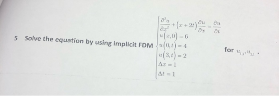 u(2,0) = 6 5 Solve the equation by using implicit FDM(,)-4 for u u(3t) 2 At-1