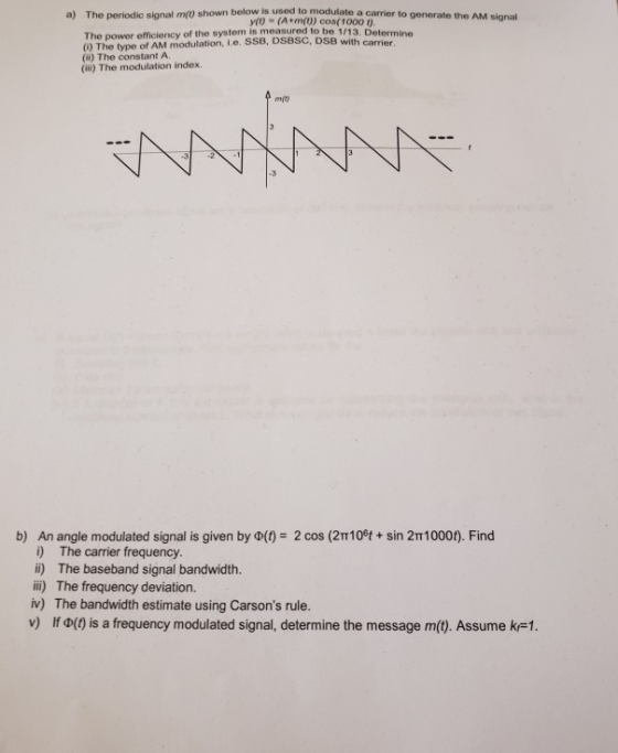 below is used to modulate a carrier to generate the AM signal yt) (Am()) cos(1000t) The periodic signal m() shown a) The powe