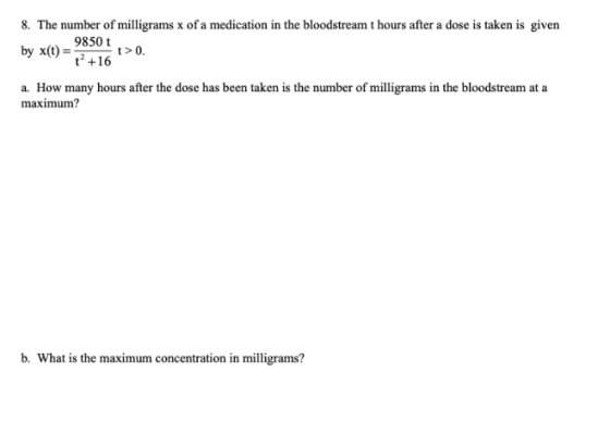 8. The number of milligrams x of a medication in the bloodstream t hours after a dose is taken is given by x() a. How many ho
