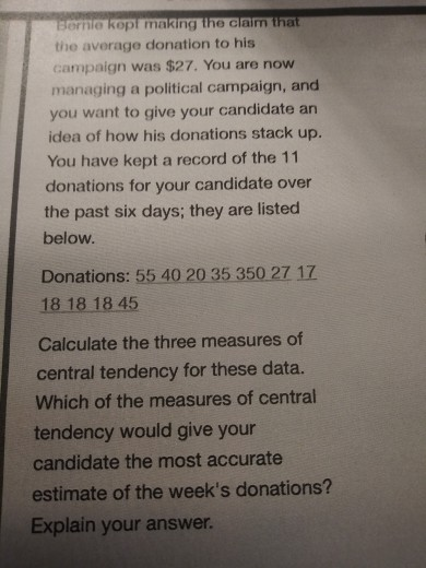e claim tha the average donation to his campaign was $27. You are now managing a political campaign, and you want to give you