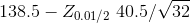 138.5 - Z_{ 0.01/2} \;40.5/\sqrt{ 32}
