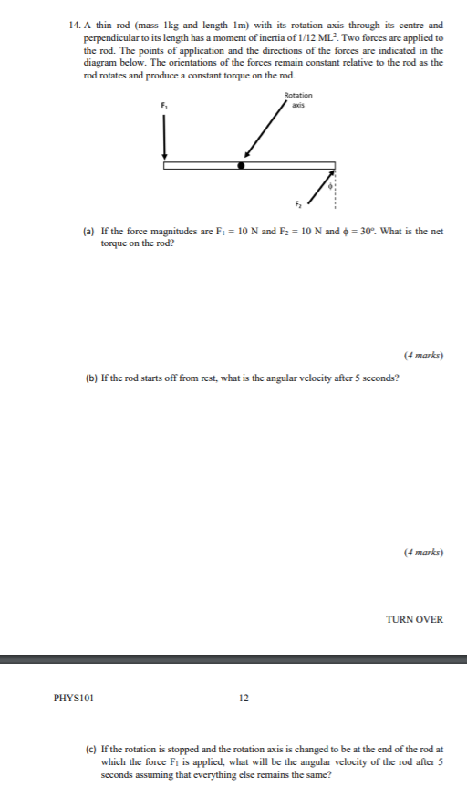 14. A thin rod (mass lkg and length Im) with its rotation axis perpendicular to its length has a moment of incrtia of 1/12 ML