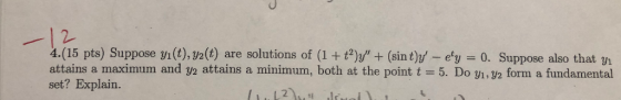y(0 diany ty-o レ 4.(15 pts) Suppose gi(t), va(t) are solutions of (1 + t)y + (sint)y ey 0. Suppose also that n attains a m