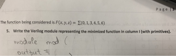 Page |3 The function being considered is F(x, y,z)- 20,1,3,4,5,6) 5. Write the Verilog module representing the minimized func