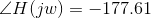 \angle H(jw) = -177.61