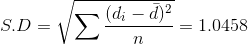 S.D=\sqrt{\sum \frac{(d_{i}-\bar{d})^{2}}{n}}=1.0458
