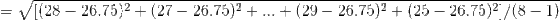 V[(28 - 26.75)2 (27- 26.75)2 +. (29 - 26.75)2 (25 - 26.75)21/(8 - 1)