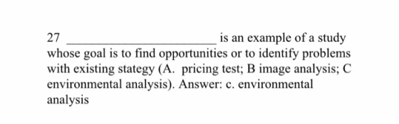 is an example of a study 27 whose goal is to find opportunities or to identify problems with existing stategy (A. pricing tes