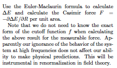 Use the Euler-Maclaurin formula to calculate ΔΕ and calculate the Casimir force F -aE/aR per unit area. Note that we do not n