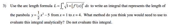 3) Use the arc length formula L-V1+If(x) dx to write an integral that represents the length of the parabola y =-x2-5 from x