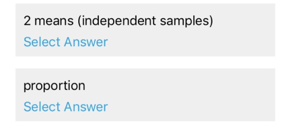 2 means (independent samples) Select Answer proportion Select Answer