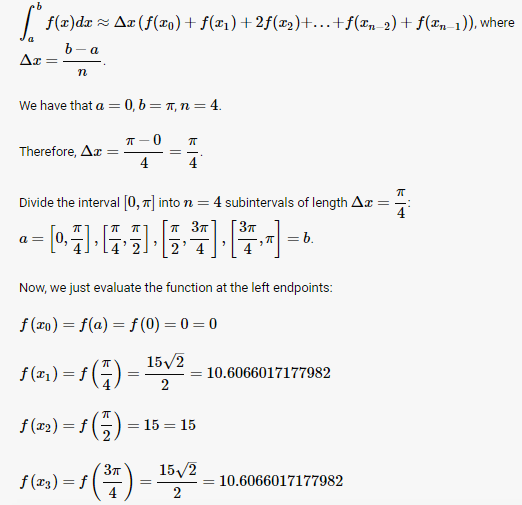 f(z)d Az (f(zo)+f()2f (2)+.. +f()+f( where -a 0, b 4 We have that a T, n Therefore, Δχ 4 4 Divide the interval [O, π] into n