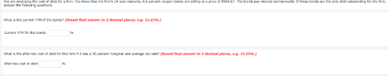 You are analyzing the cost of debt for a firm. You know that the firms 14 year maturity, 6.6 percent coupon bonds are sellin