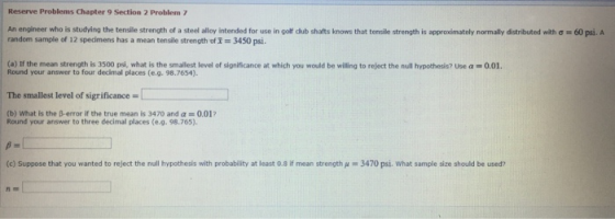 Reserve Problems Chapter 9 Section 2 Problem 7 An engineer who is studying the tensile strength of a steel alloy intended for