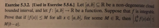 Exercise 5.3.2. [Used in Exercise 5.5.6.] Let [a,b] C R be a non-degenerate closed bounded interval, and let f: la,b] R be a