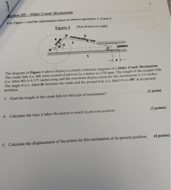 ection Il-Slider Crank Mechanism Use Figure I and the information below to answer questions 3,4 and S FigureI INot drawn to s