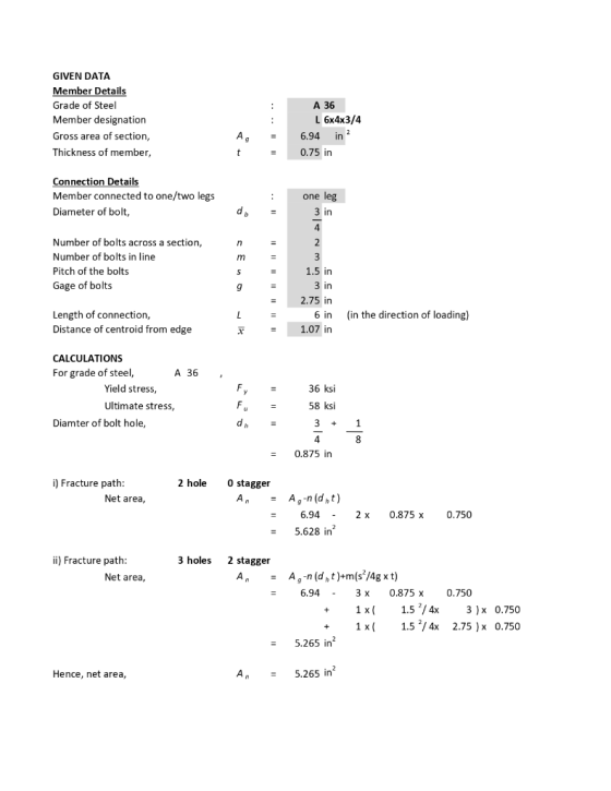 GIVEN DATA Member Details Grade of Steel Member designation A 36 L 6x4x3/4 in 2 Gross area of section, A c 6.94 Thickness of