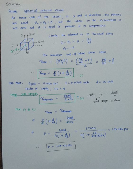 SOLUTION Given: Spherical pressure Vessel At inner watt of the vessel , in x and y direction , the stresses are eaud Ox-Gy σ