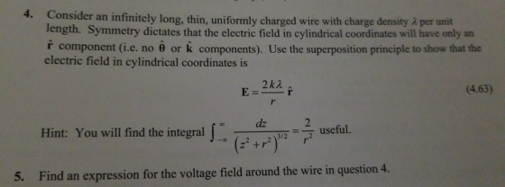 4. Consider an infinitely long, thin, uniformly charged wire length. Symmetry dictates that the electric field in cylindrical