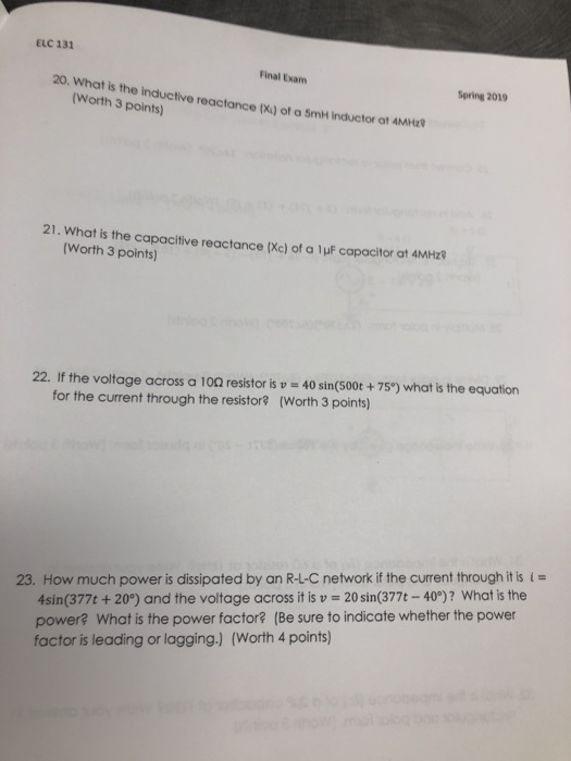 ELC 131 Final Exam Spring 2019 20. What is the inductive reactance (X) of a Worth 3 points) 5mH inductor at 4MHz? 21 . What i