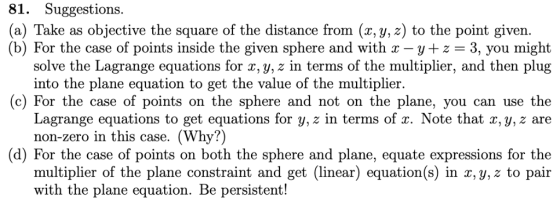 81. Suggestions (a) Take as objective the square of the distance from (x, y, z) to the point given (b) For the case of points