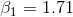 \beta_1=1.71