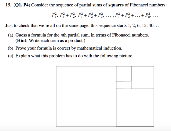 15. (Q1, P4) Consider the sequence of partial sums of squares of Fibonacci numbers Just to check that were all on the same p