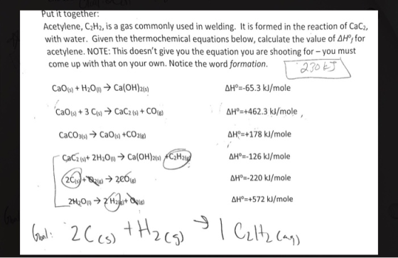 Put it together: Acetylene, C2H2, is a gas commonly used in welding. It is formed in the reaction of CaC2, with water. Given